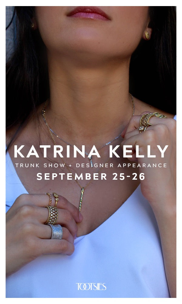 Tootsies Jewelry Trunk Show Featuring Designer Katrina Kelly Personal Appearance